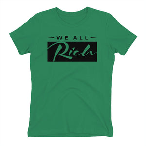 We All Rich Women's fitted T *Available in other colors*