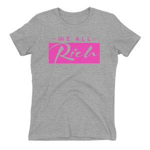 We All Rich Women's fitted T *Available in other colors*