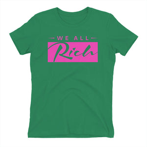 We All Rich Women's fitted T *Available in other colors*