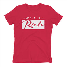 Load image into Gallery viewer, We All Rich Women&#39;s fitted T *Available in other colors*